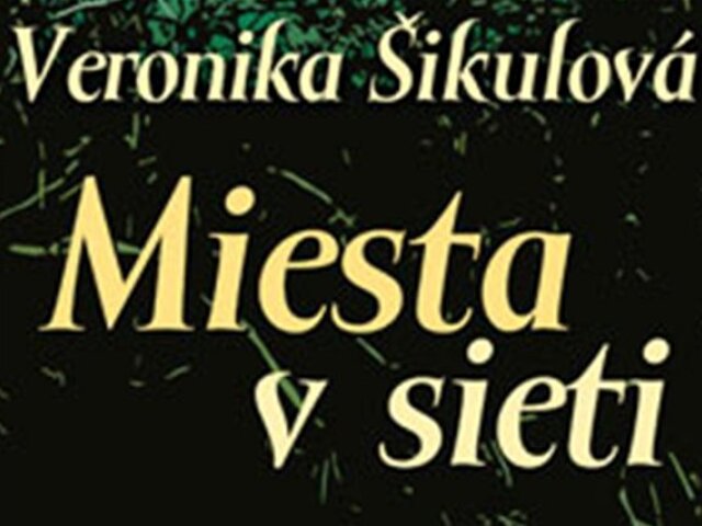 Veronika Šikulová: Miesta v sieti