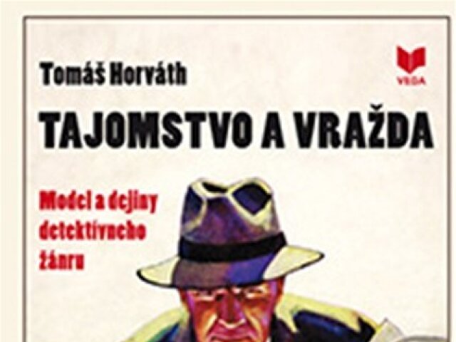 Tomáš Horváth: Tajomstvo a vražda. Model a dejiny detektívneho žánru