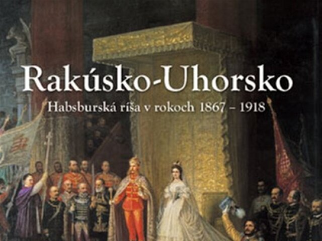 László Csorba, Csaba Fazekas, Roman Holec: Rakúsko-Uhorsko