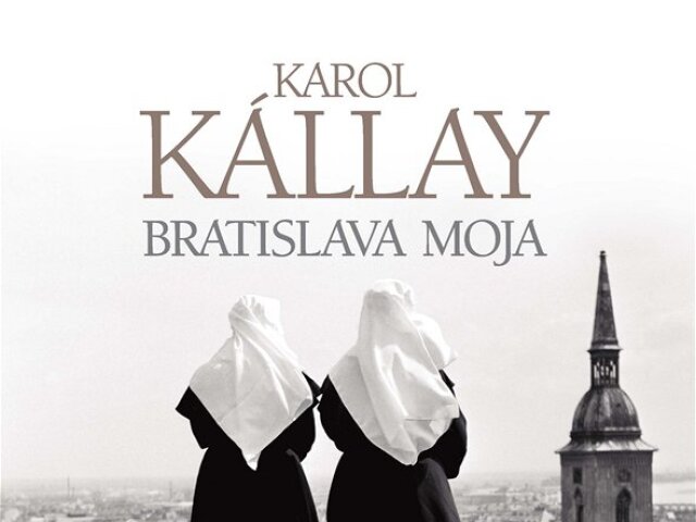 Karol Kállay: Bratislava moja