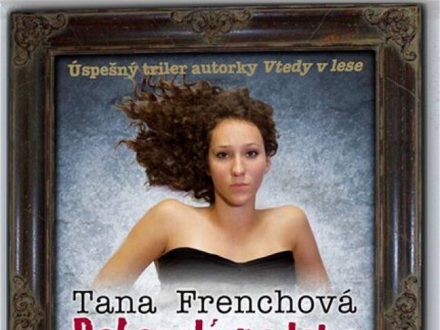 Tana Frenchová: Dokonalá podoba