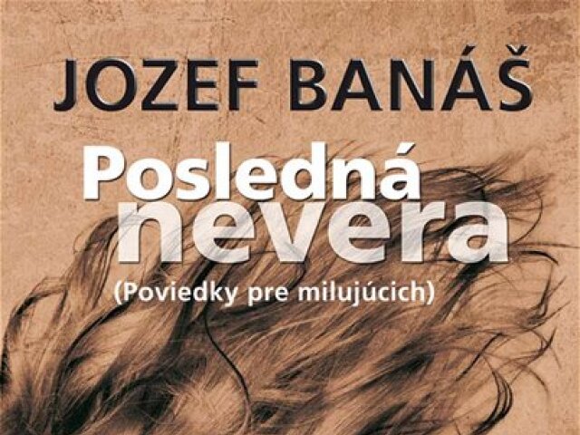 Jozef Banáš - Posledná nevera