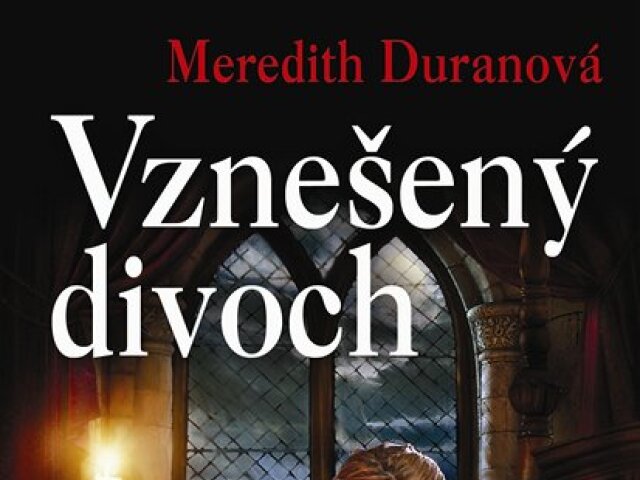 Meredith Duranová: Vznešený divoch