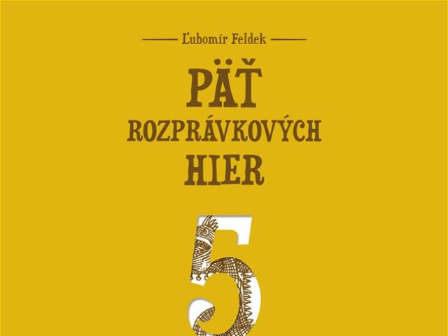 Ľubomír Feldek: Päť rozprávkových hier