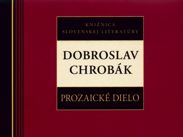 vik-anotka CHROBAK Dobroslav Chrobák: Prozaické dielo