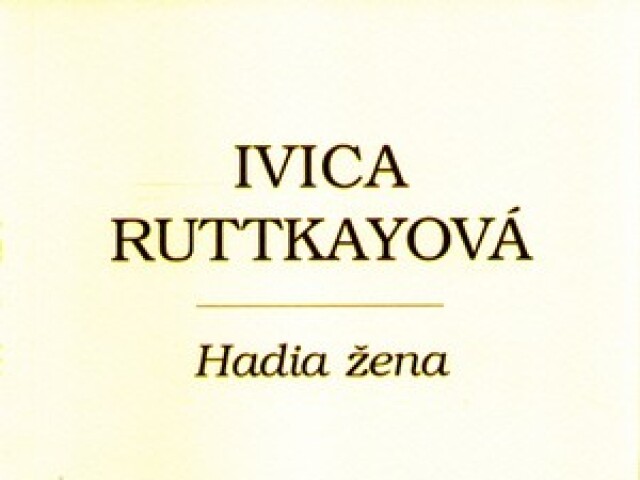 vik-anotka RUTTKAYOVA Ivica Ruttkayová: Hadia žena