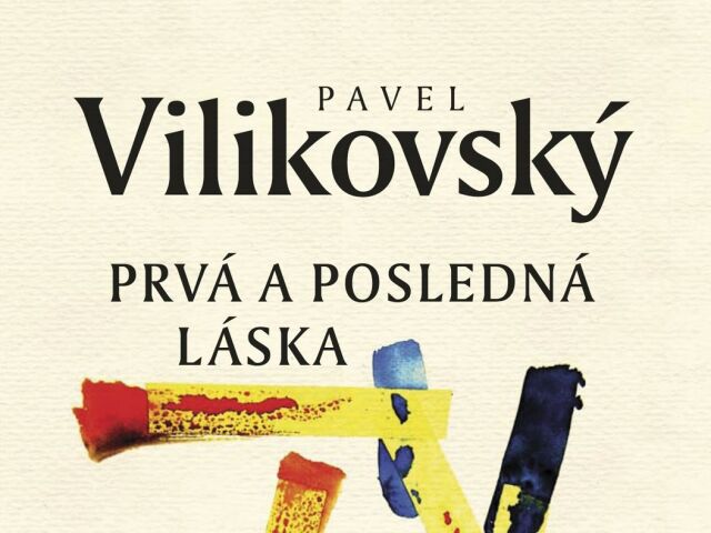 Pavel Vilikovsky: Prvá a posledná láska