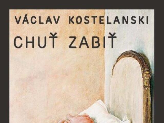 Václav Kostelanski Chuť zabiť