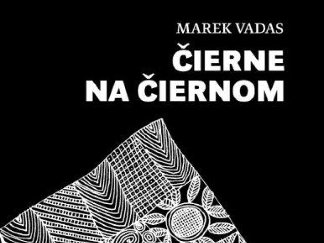 Marek Vadas Cierne na ciernom