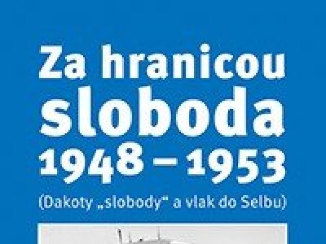 Slavomír Michálek: Za hranicou sloboda 1948 - 1953, Veda, 2013