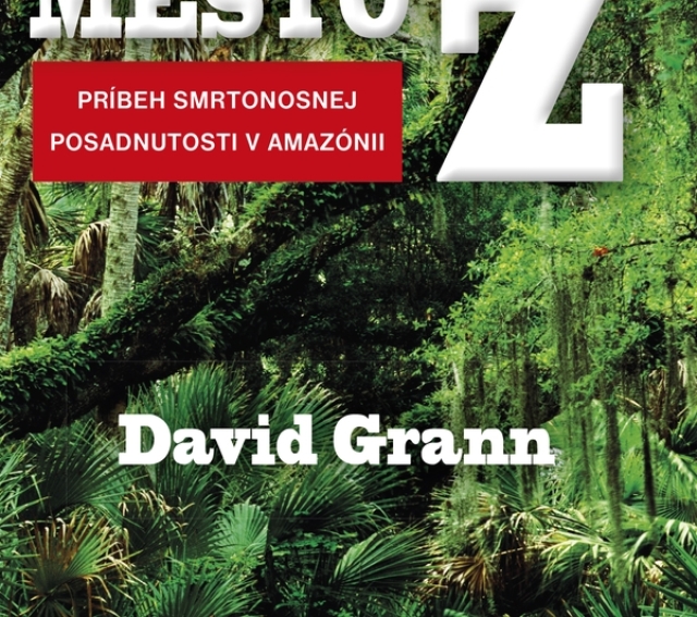 David Grann: Stratene mesto Z
