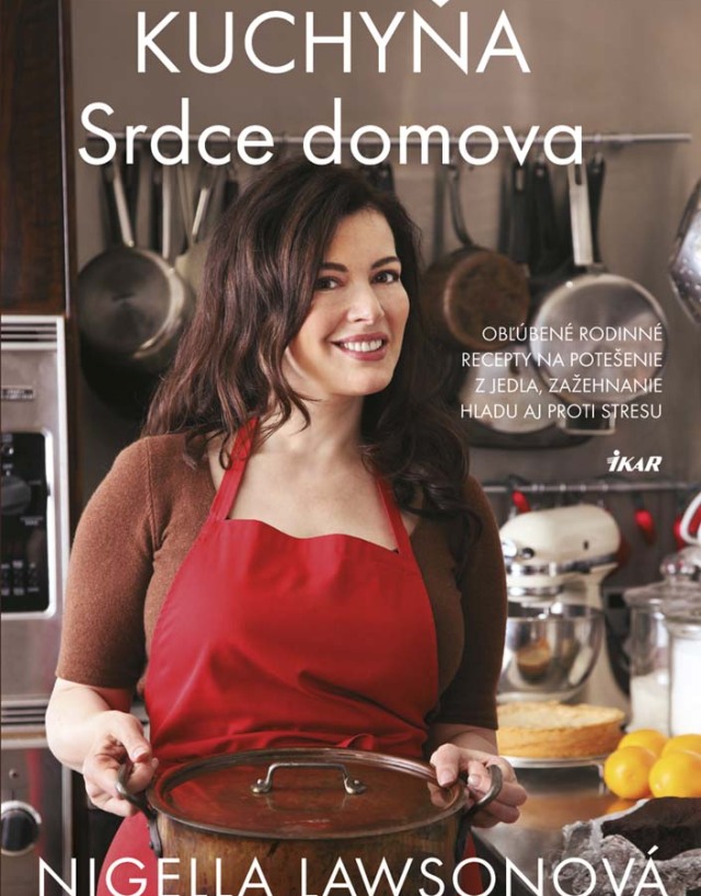 Nigela Lawsonová - Kuchyňa, srdce domova