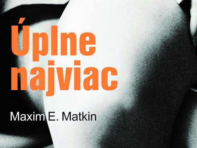 Maxim E. Matkin Úplne najviac