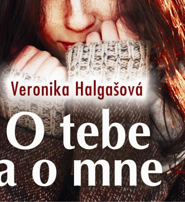 Veronika Halgašová: O tebe a o mne