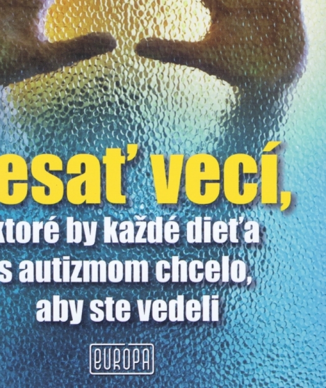 Ellen Notbohm Desať vecí, ktoré by každé dieťa s autizmom chcelo, aby ste vedeli