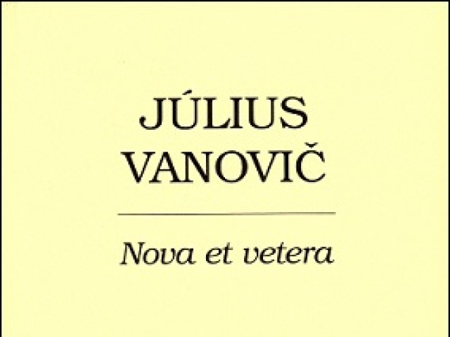 Július Vanovič Nova et vetera