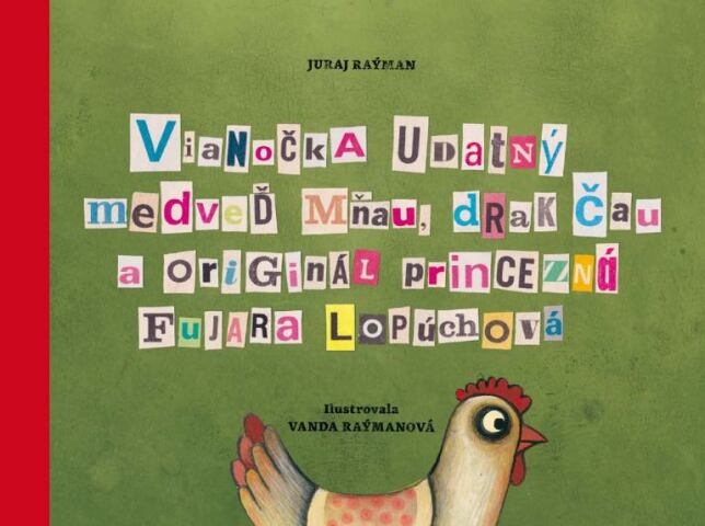 Juraj Raýman, Vanda Raýmanová: Vianočka udatný, medveď mňau, drak čau a originál princezná Fujara Lopúchová