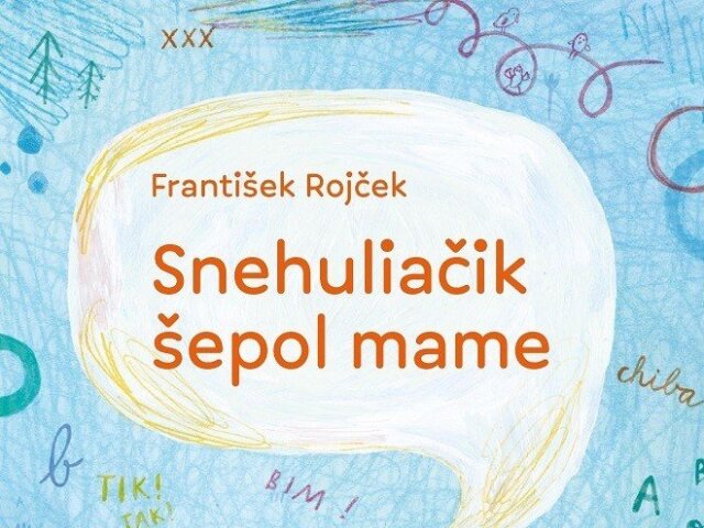František Rojček Snehuliačik šepol mame