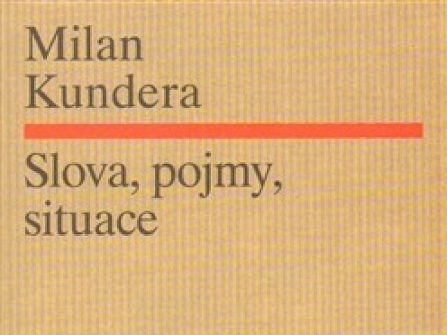 Milan Kundera: Slova, pojmy, situace