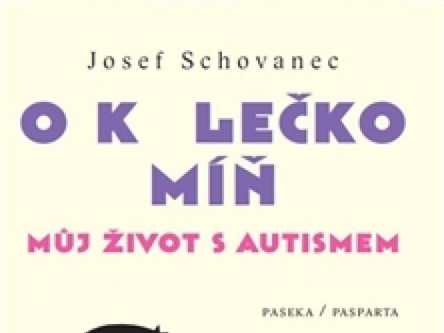 Schovanec Josef  O kolečko míň. Můj život s autismem
