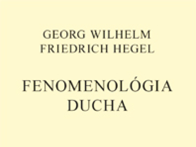 Georg Wilhelm Friedrich Hegel: Fenomenológia ducha  