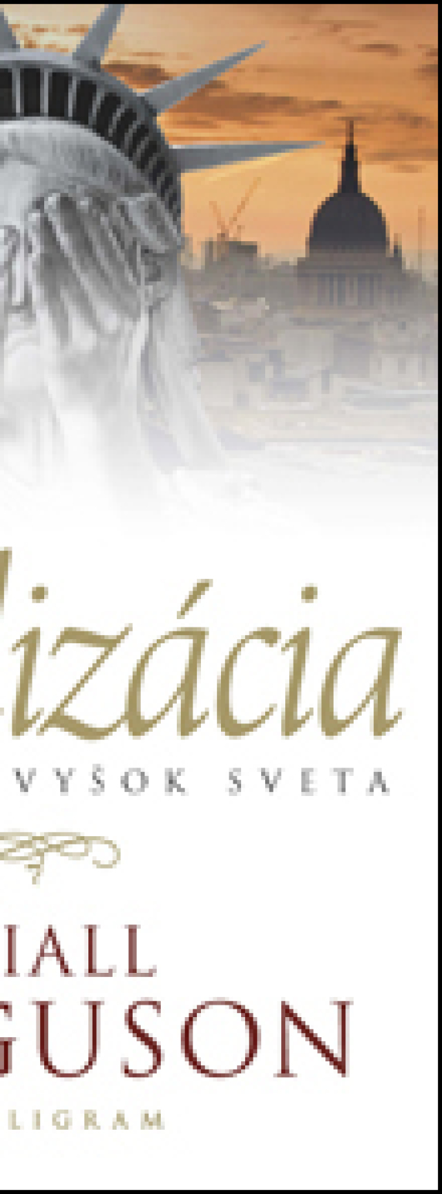 Niall Ferguson: Civilizácia. Západ a zvyšok sveta