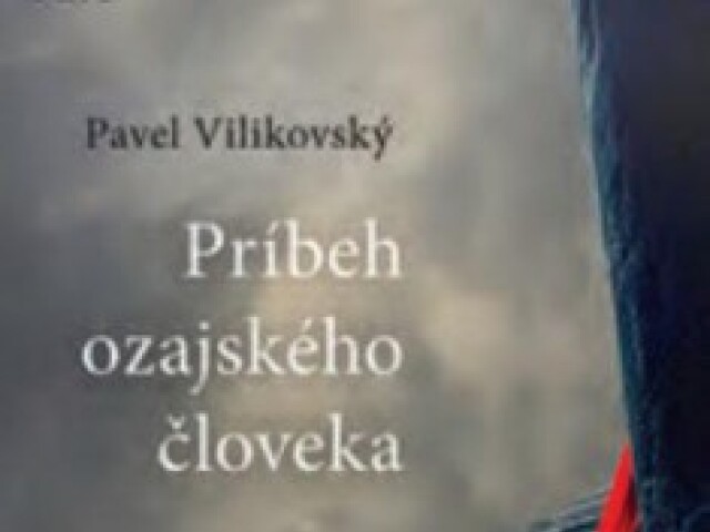 Pavel Vilikovský: Príbeh ozajského človeka