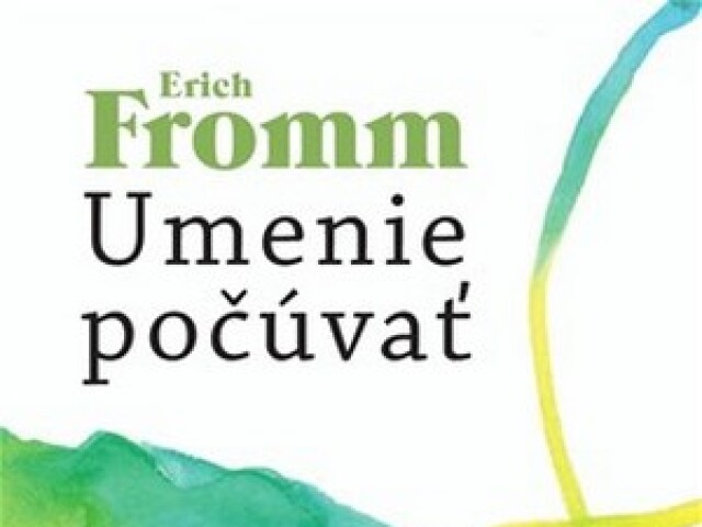 Erich Fromm: Umenie počúvať