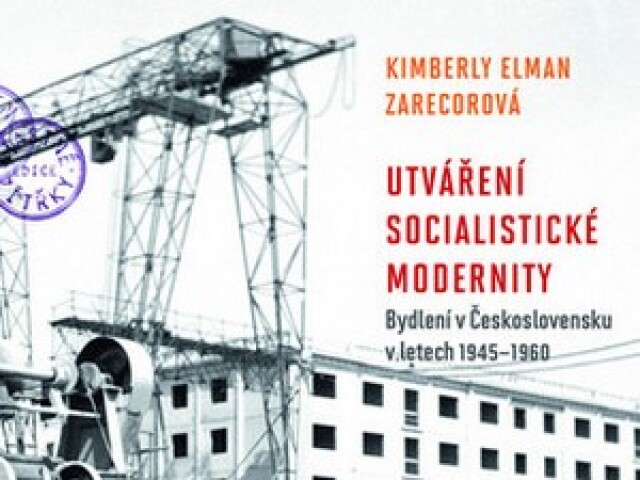 Kimberly Elman Zarecorová Utváření socialistické modernosti