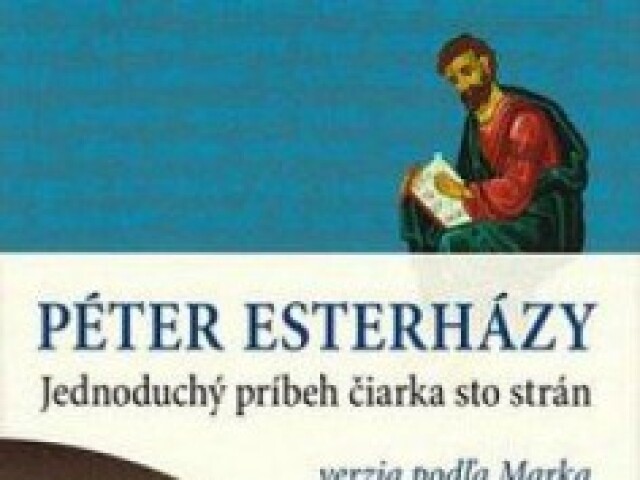 Péter Esterházy: Jednoduchý príbeh čiarka sto strán - verzia podľa Marka