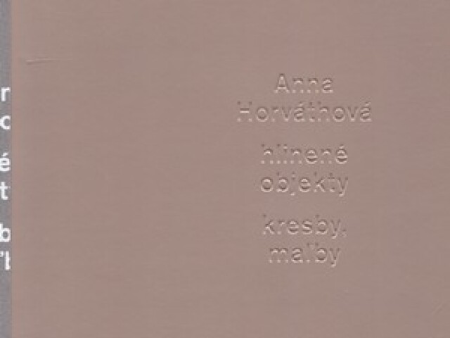 Anna Horváthová:  Hlinené objekty, kresby, maľby