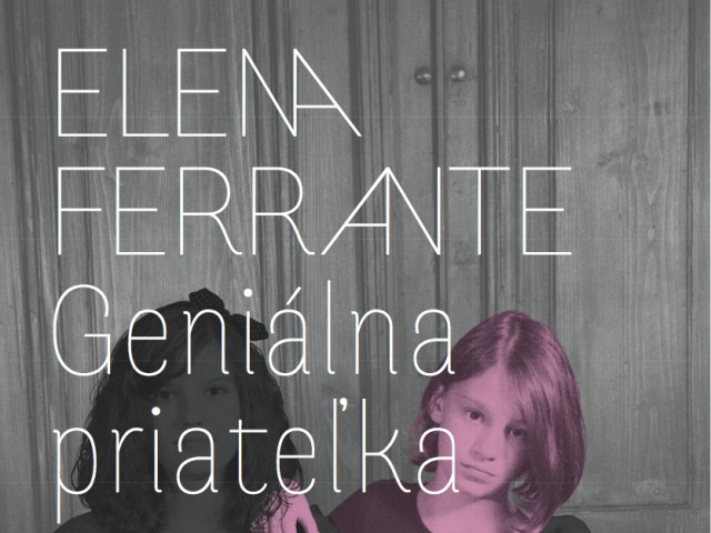 Elena Ferrante: Geniálna priateľka