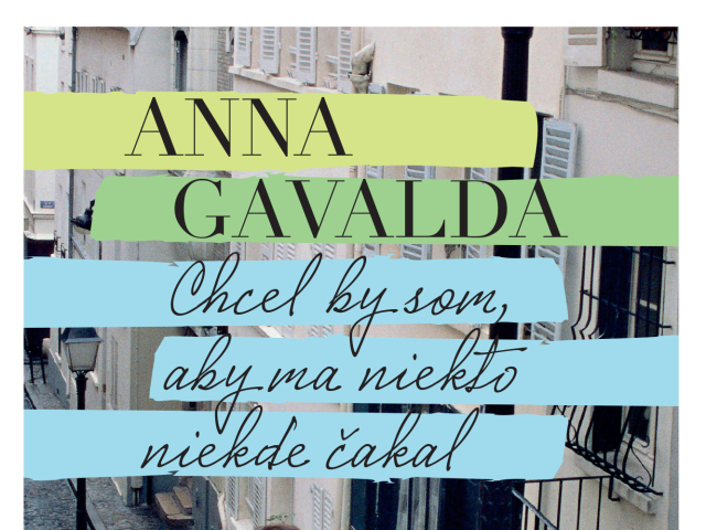 Anna Gavalda:  Chcel by som, aby ma niekto niekde čakal