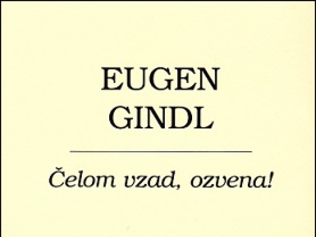 Eugen Gindl: Čelom vzad, ozvena!