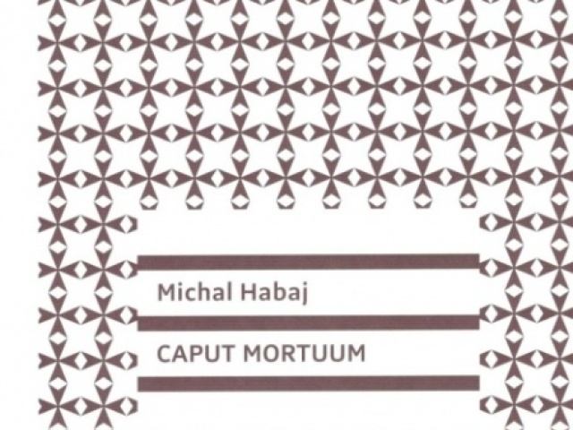 Michal Habaj: Caput Mortuum