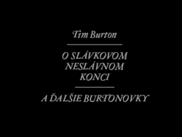 Tim Burton  Tim, Burton, O Slávkovom neslávnom konci a ďalšie burtonovky