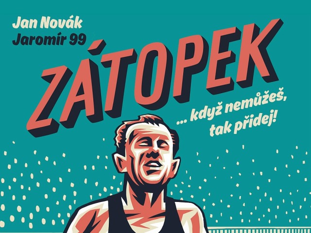 Jan Novák, Jaromír 99: Zátopek ...když nemůžeš, tak přidej!
