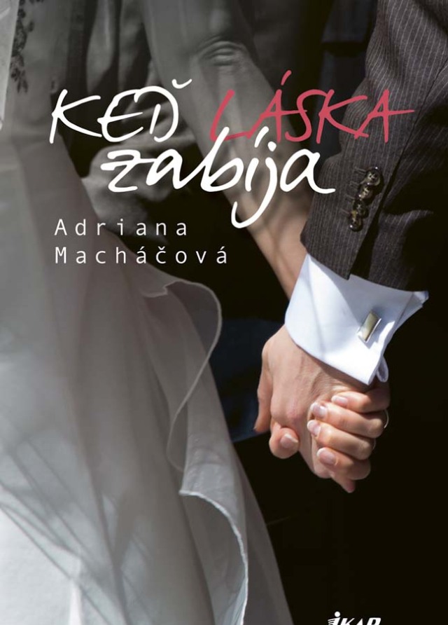 Adriana Macháčová - Keď láska zabíja