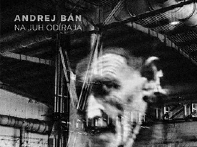 Andrej Bán: Na juh od raja
