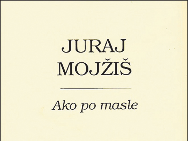 Juraj Mojžiš: Ako po masle