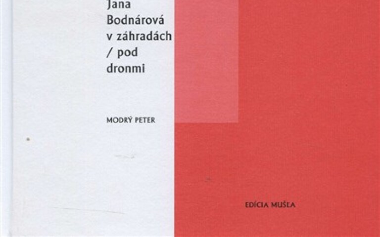 Jana Bodnárová: V záhradách / Pod dronmi