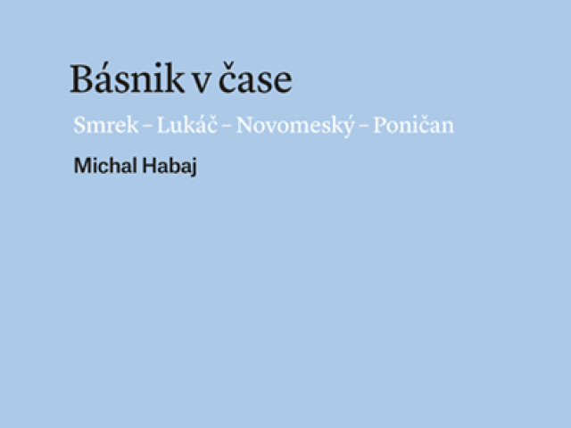 Michal Habaj: Básnik v čase