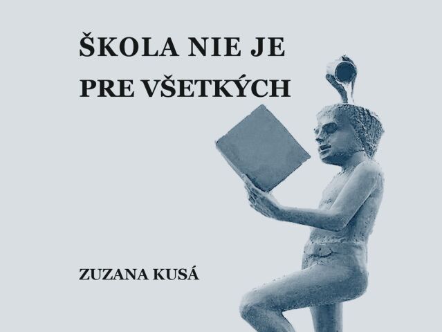 Zuzana Kusá Škola nie je pre všetkých