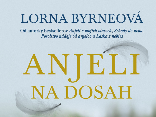 Lorna Byrneová - Anjeli na dosah
