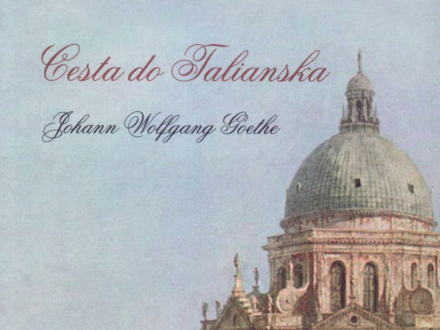 Johann Wolfgang Goethe: Cesta do Talianska