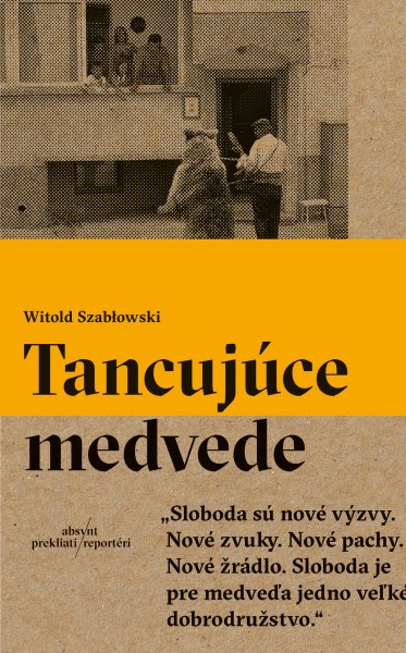 Witold Szabłowski: Tancujúce medvede