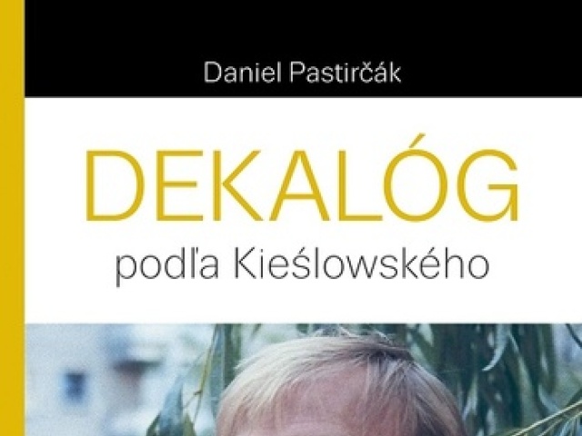 Daniel Pastirčák: Dekalóg podľa Kieslowského