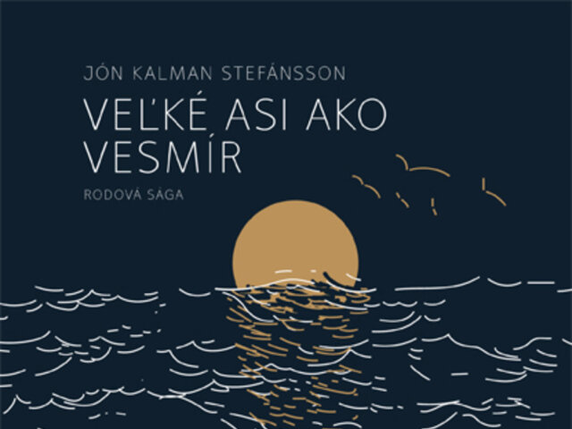 Jón Kalman Stefánsson: Veľké asi ako vesmír