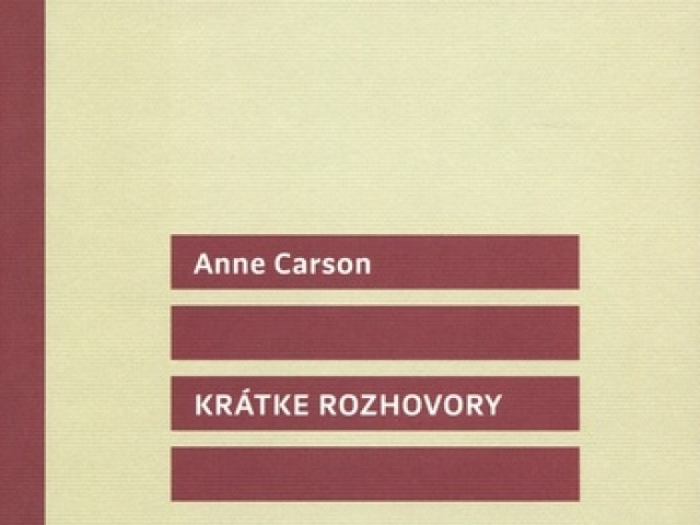 Anne Carson: Krátke rozhovory