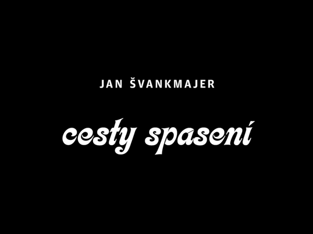 Jan Švankmajer: Cesty spasení